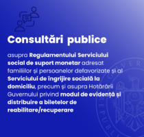 Consultări publice privind proiectele de Hotărâri ce vizează modificarea și actualizarea cadrului normativ în domeniul asistenței sociale