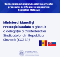 Ministerul Muncii și Protecției Sociale a găzduit o delegație a Confederației Sindicatelor din Republica Slovacă