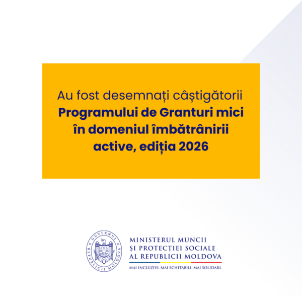 Ministerul Muncii și Protecției Sociale a desemnat câștigătorii Programului de<br>Granturi mici în domeniul îmbătrânirii active, ediția 2026